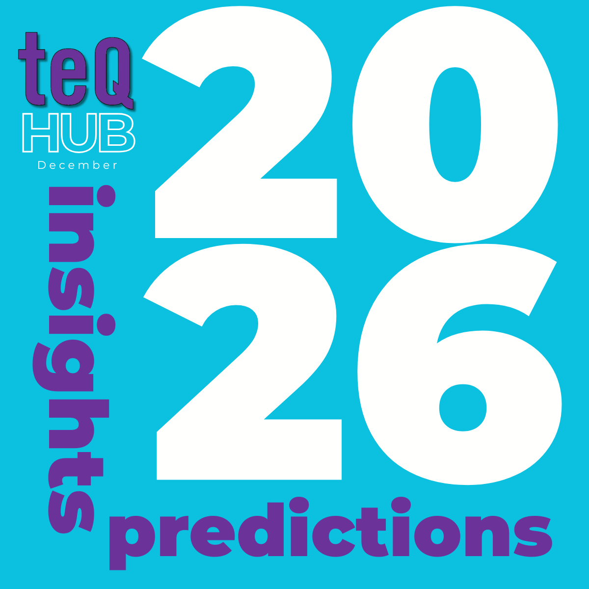 Get Ready For 2026 Top Tech Insights And Predictions December TEQHub 